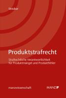 Produktstrafrecht Strafrechtliche Verantwortlichkeit für Produktmängel und Produktfehler