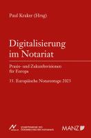 Digitalisierung im Notariat Praxis- und Zukunftsvisionen für Europa